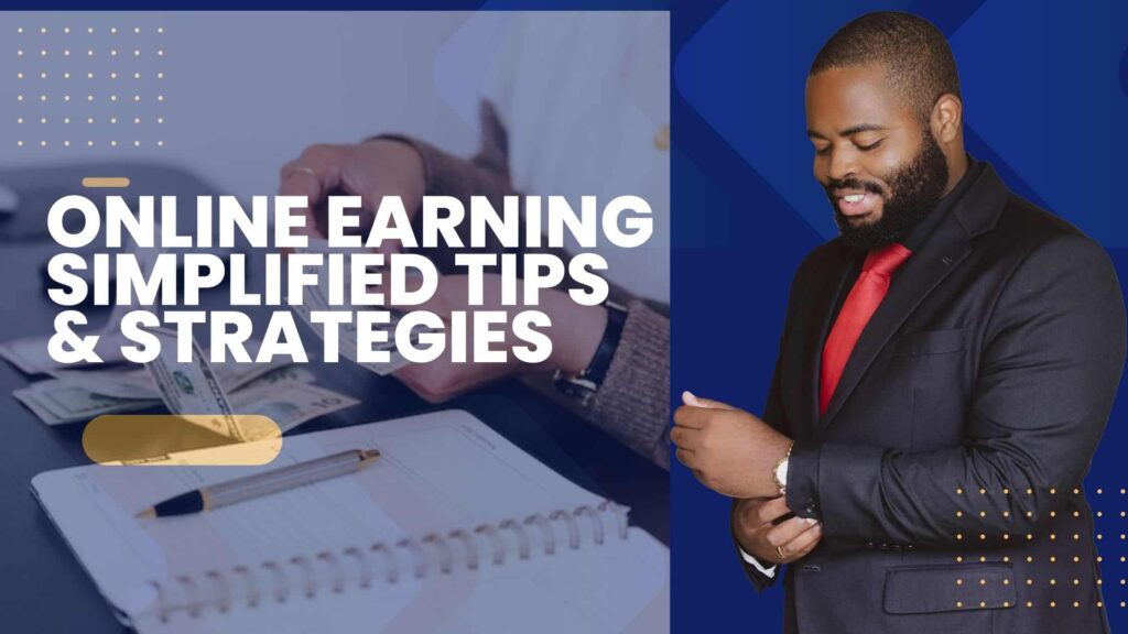 Online Earning Simplified: Tips & Strategies